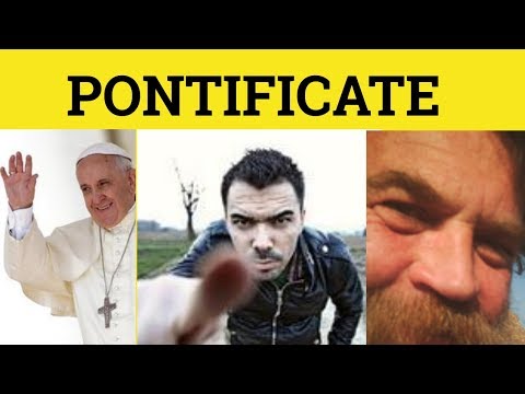 🔵 Pontificate - Pontificate Meaning - Pontificate Examples - Formal English